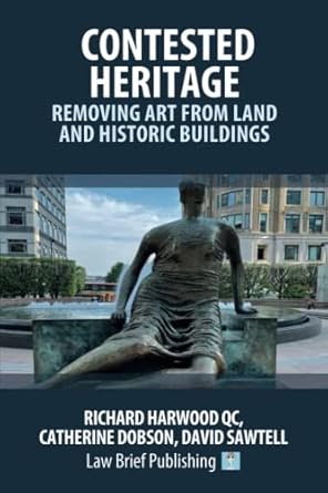 contested heritage removing art from land and historic buildings 1st edition richard harwood qc ,catherine
