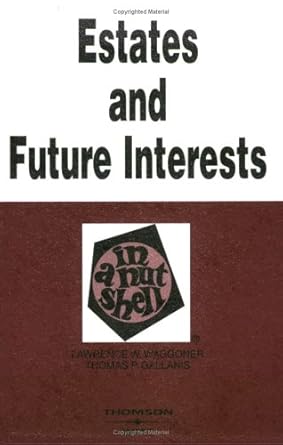 estates in land and future interests in a nutshell 1st edition lawrence w waggoner ,thomas p gallanis