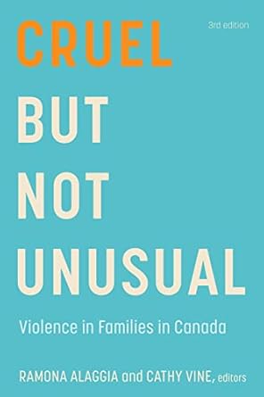 cruel but not unusual violence in families in canada 1st edition ramona alaggia ,cathy vine 1771125357,