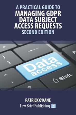 a practical guide to managing gdpr data subject access requests 1st edition patrick o'kane 1914608542,