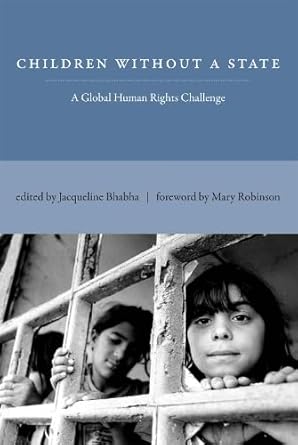 children without a state a global human rights challenge 1st edition jacqueline bhabha ,mary robinson
