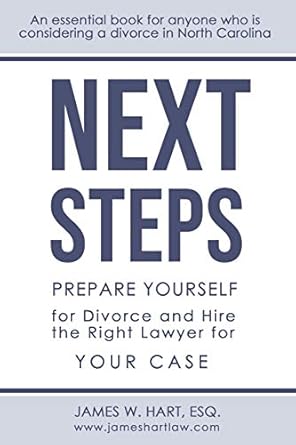 next steps prepare yourself for divorce and hire the right lawyer for your case 1st edition mr james w hart