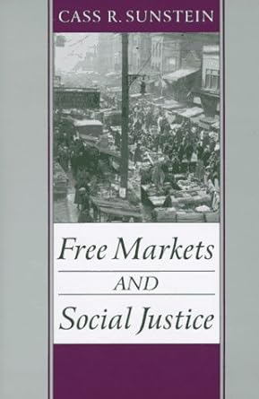 free markets and social justice 1st edition cass r sunstein 019510272x, 978-0195102727