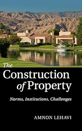 the construction of property norms institutions challenges 1st edition amnon lehavi 1107035384, 978-1107035386