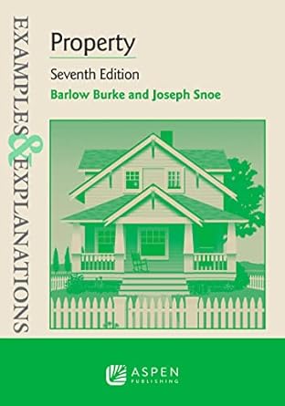 examples and explanations for property 1st edition barlow burke ,joseph snoe 1543857612, 978-1543857610