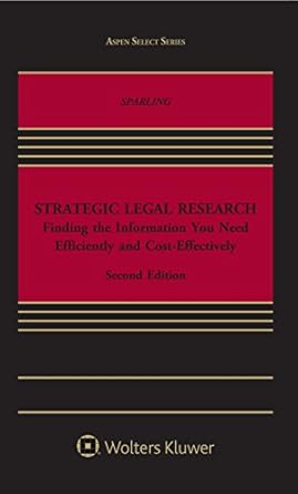 strategic legal research finding the information you need efficiently and cost effectively 1st edition tobin