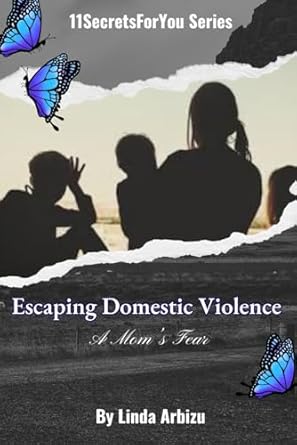 escaping domestic violence a moms fear 1st edition linda arbizu 1964694078, 978-1964694078