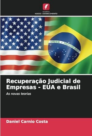recuperacao judicial de empresas eua e brasil as novas teorias 1st edition daniel carnio costa 6207293037,
