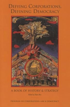defying corporations defining democracy a book of history and strategies 1st edition dean ritz 1891843109,