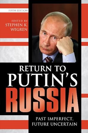 return to putins russia past imperfect future uncertain 1st edition stephen k wegren 1442213469,