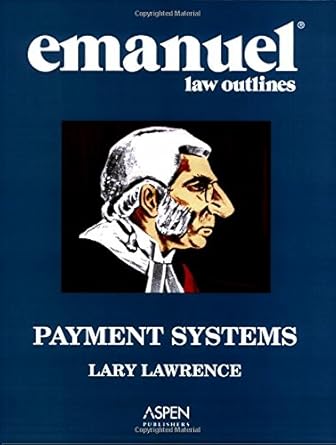 emanuel law outlines payment systems 1st edition lary lawrence 0735546266, 978-0735546264