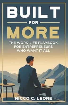 built for more the work life playbook for entrepreneurs who want it all 1st edition nicco c leone 1964046688,