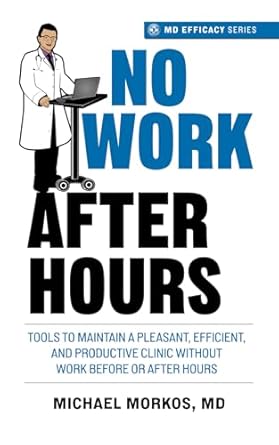 no work after hours tools to maintain a pleasant efficient and productive clinic without work before or after