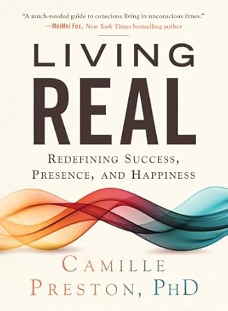 living real redefining success presence and happiness 1st edition camille preston phd 0984904131,