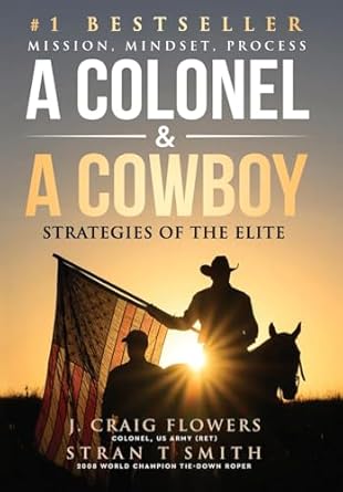 a colonel and a cowboy mission mindset process strategies of the elite 1st edition stran t smith ,j craig