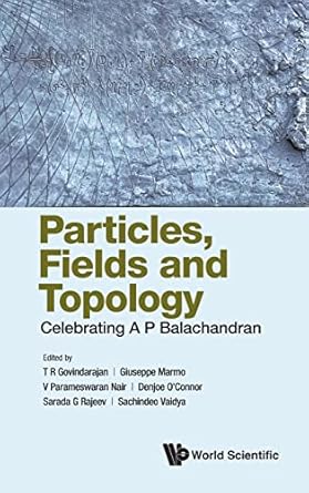 particles fields and topology celebrating a p balachandran 1st edition t r govindarajan ,giuseppe marmo ,v