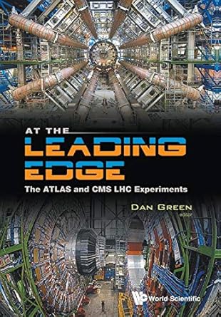 at the leading edge the atlas and cms lhc experiments 1st edition dan green 9814304670, 978-9814304672