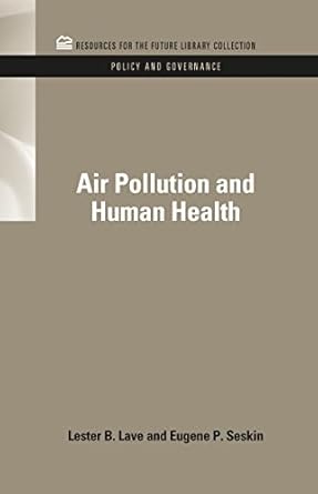air pollution and human health 1st edition lester b lave ,eugene p seskin 1617260584, 978-1617260582