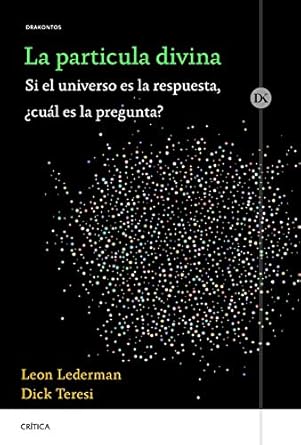 la particula divina si el universo es la respuesta cual es la pregunta 1st edition leon lederman ,dick teresi