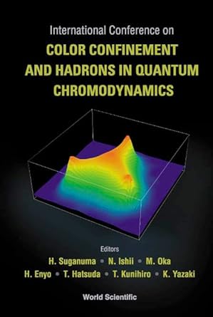 international conference on color confinement and hadrons in quantum chromodynamics proceedings of the