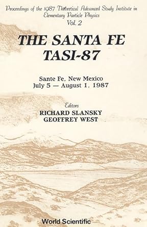 the santa fe tasi 87 proceedings of the 1987 theoretical advanced study institute in elementary particle