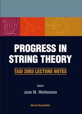 progress in string theory tasi 2003 lecture notes 1st edition juan m maldacena ,kalyana t mahanthappa