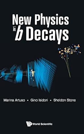 new physics in b decays 1st edition sheldon stone ,marina artuso ,gino isidori 9811251290, 978-9811251290