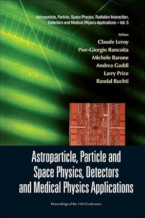 astroparticle particle and space physics detectors and medical physics applications proceedings of the 11th