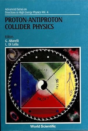 proton antiproton collider physics 1st edition g altarelli ,l di lella 9971505622, 978-9971505622