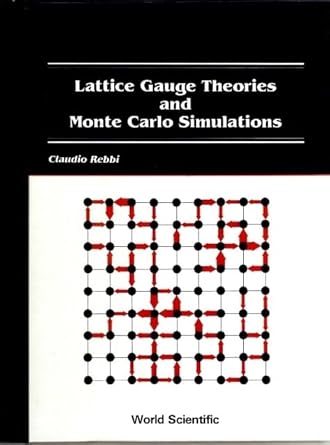 lattice gauge theories and monte carlo simulations 1st edition claudio rebbi 9971950707, 978-9971950705