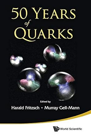 50 years of quarks 1st edition harald fritzsch ,murray gell mann 9814618098, 978-9814618090
