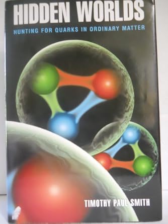 hidden worlds hunting for quarks in ordinary matter 1st edition timothy paul smith 0691057737, 978-0691057736