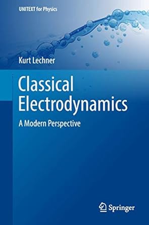 classical electrodynamics a modern perspective 1st edition kurt lechner 3319918087, 978-3319918082