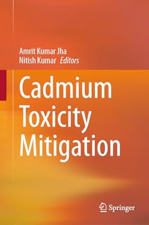 cadmium toxicity mitigation 1st edition amrit kumar jha ,nitish kumar 3031473892, 978-3031473890