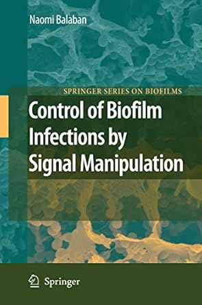 control of biofilm infections by signal manipulation 1st edition naomi balaban ,j w costerton 3540738525,