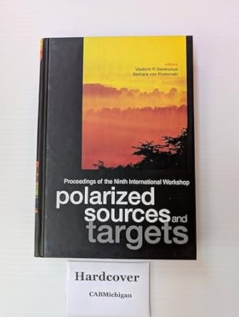 polarized sources and targets 1st edition derenchuk ,barbara von przewoski 9810249179, 978-9810249175