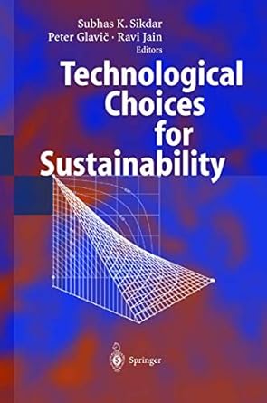 technological choices for sustainability 1st edition subhas k sikdar ,peter glavic ,ravi jain 3540211314,