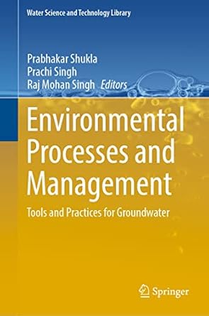 environmental processes and management tools and practices for groundwater 1st edition prabhakar shukla