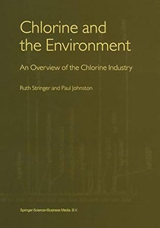 chlorine and the environment an overview of the chlorine industry 1st edition ruth stringer ,paul johnston