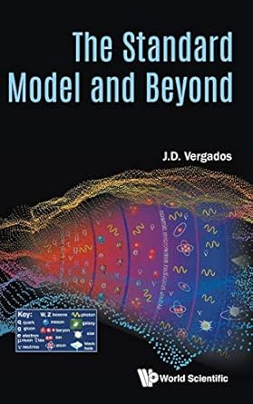 standard model and beyond the 1st edition ioannis john demetrius vergados 9813228555, 978-9813228559