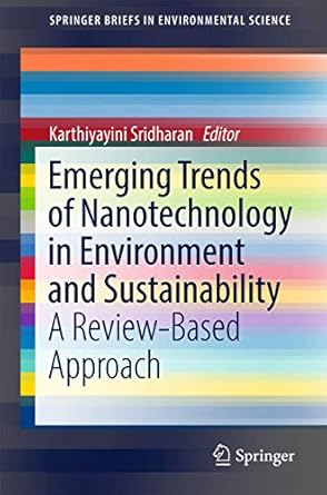 emerging trends of nanotechnology in environment and sustainability a review based approach 1st edition