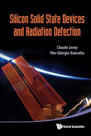 silicon solid state devices and radiation detection 1st edition claude leroy ,pier giorgio rancoita