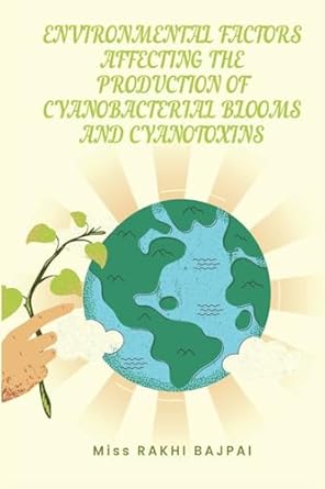 environmental factors affecting the production of cyanobacterial blooms and cyanotoxins 1st edition miss