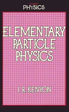 elementary particle physics 1st edition ian kenyon i r kenyon 0710209878, 978-0710209870