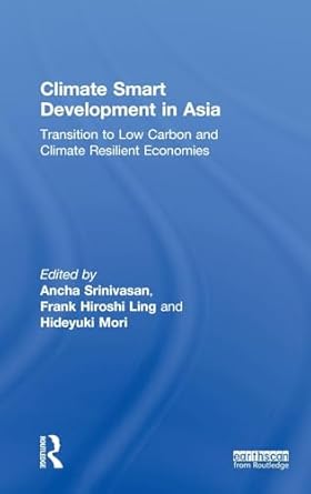 climate smart development in asia transition to low carbon and climate resilient economies 1st edition ancha