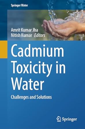 cadmium toxicity in water challenges and solutions 1st edition amrit kumar jha ,nitish kumar 3031540042,