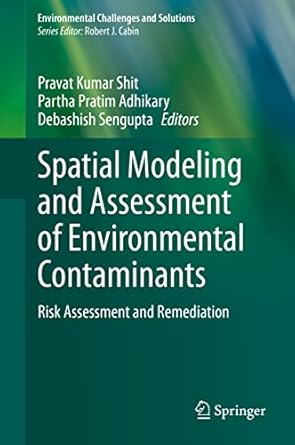 spatial modeling and assessment of environmental contaminants risk assessment and remediation 1st edition