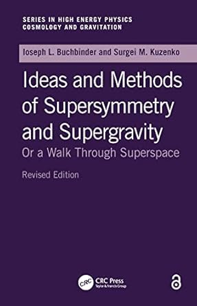ideas and methods of supersymmetry and supergravity or a walk through superspace 1st edition buchbinder, i l