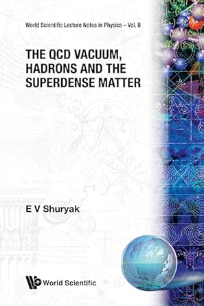 qcd vacuum hadrons and superdense matter the 1st edition e v shuryak 9971978334, 978-9971978334
