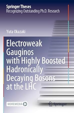 electroweak gauginos with highly boosted hadronically decaying bosons at the lhc 1st edition yuta okazaki